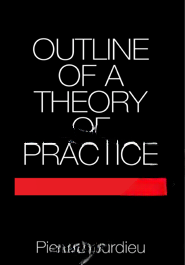 Outline of a Theory of Practice