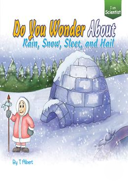 Do you Wonder About Rain, Snow, Sleet and Hail