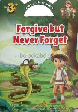 Forgive But Never Forget