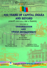 400 Years of Capital Dhaka and Beyond - Volume III