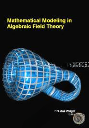 Mathematical Modeling In Algebraic Field Theory