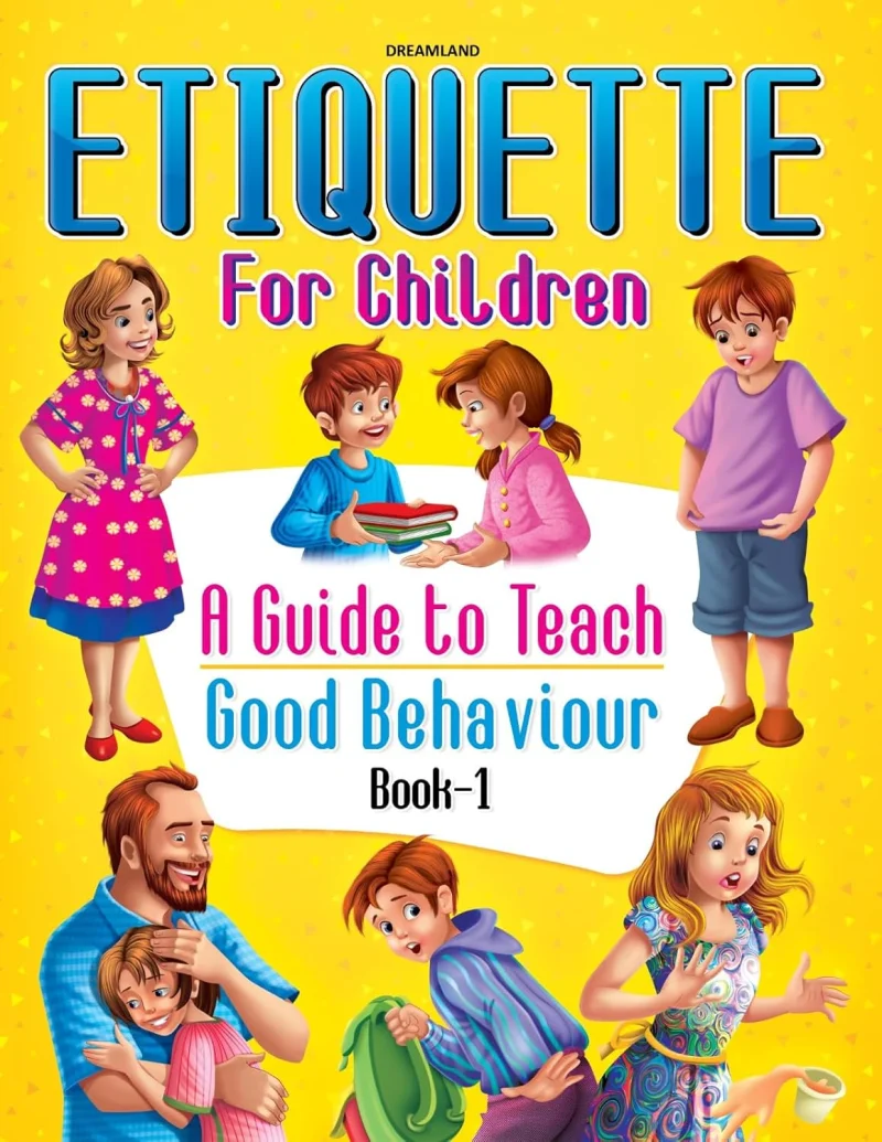 Etiquette for Children – A Guide to Teach Good Behaviour (Book 1)