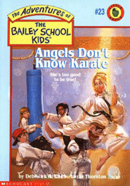 Angels Donot Know Karate (The Adventures Of The Bailey School Kids)