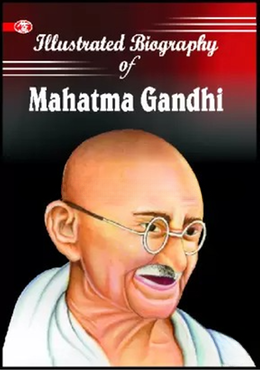 Illustrated Biography of Mahatma Gandhi