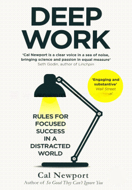 Deep Work: Rules for Focused Success in a Distracted World