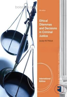 Ethical Dilemmas and Decisions in Criminal Justice