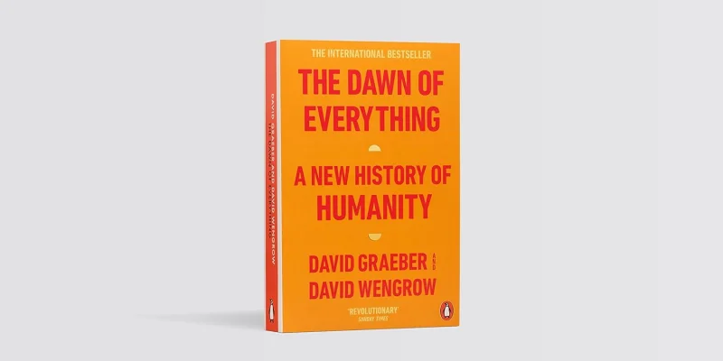 The Dawn of Everything: A New History of Humanity.