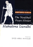 Pyarelal's unpublished correpondence The Noakhali Peace Mission  of mahatma Gandhi