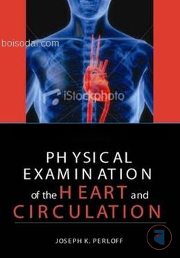 Physical Examination of the Heart and Circulation
