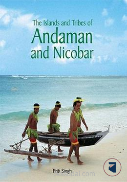 The Islands and Tribes of Andaman and Nicobar