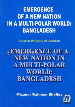 Emergence of A New Nation in a Multi-polar World : Bangladesh