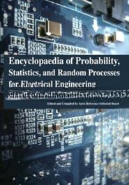 Encyclopaedia of Probability, Statistics, and Random Processes for Electrical Engineering
