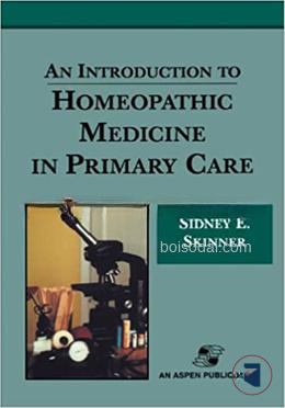 An Introduction to Homeopathic Medicine in Primary Care