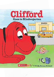 Clifford Goes to Kindergarten