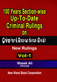 100 Years Section Wise Up-to Date Criminal Rulings on Cr. P.C. Vol-1