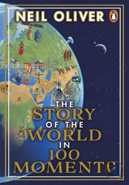 The Story of the World in 100 Moments