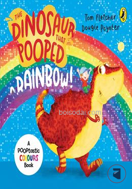 The Dinosaur That Pooped A Rainbow!