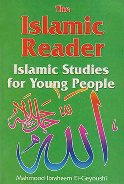 The Islamic Reader (Islamic Studies For Young People)