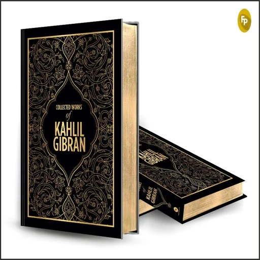 Kahlil Gibran: Collected Works of Kahlil Gibran (DELUXE EDITION) Hardcover
