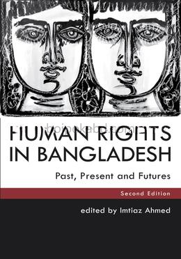 Human Rights in Bangladesh : Past , Present and Futures