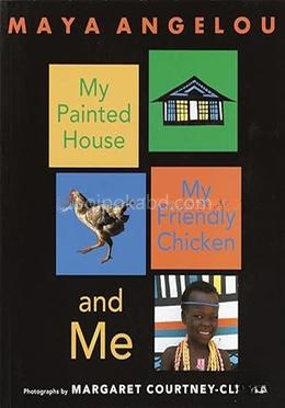 My Painted House, My Friendly Chicken, and Me
