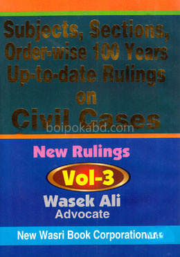 Subject, Sections, Order Wise 100 Years Up-to Date Rulings on Civil Cases Volume 3