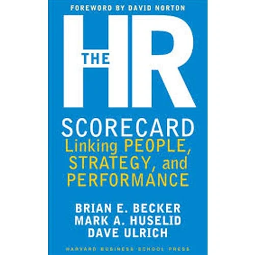 The HR Scorecard: Linking People, Strategy and Performance