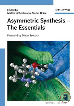 Asymmetric Synthesis The Essentials