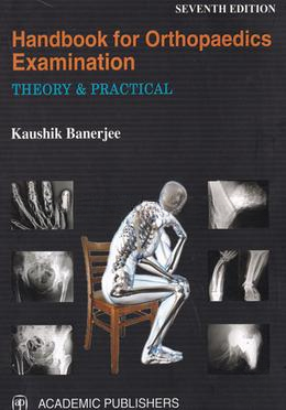Handbook For Orthopaedics Examination Theory and Practical