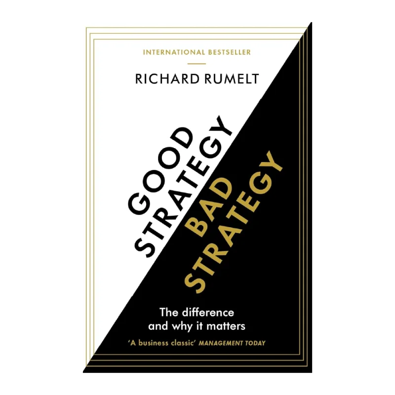 Good Strategy/Bad Strategy: The difference and why it matters