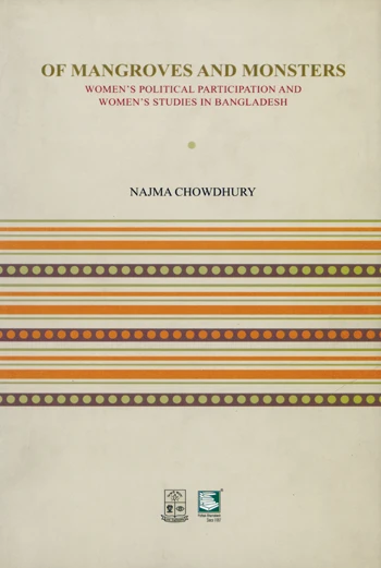 Of Mangroves and Monsters : Women's Political Participation and Women's Studies in Bangladesh