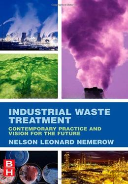 Industrial Waste Treatment Contemporary Practice and Vision for the Future