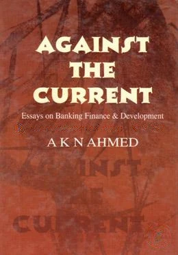 Against the Current (Essays On Banking Finance And Development)