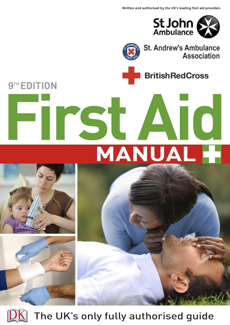 First Aid Manual – Essential Life-Saving Guidance from the UK’s Leading First Aid Experts