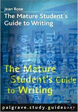 The Mature Student's Guide to Writing (Mature Student's Guide to Writing S.)
